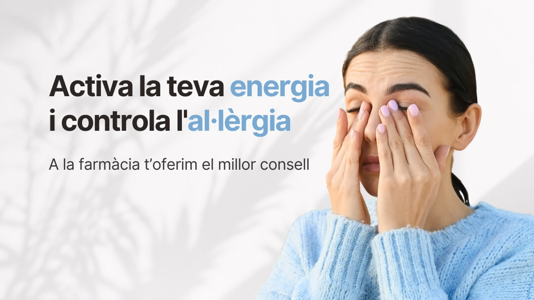 Activa la teva energia i controla l'al·lèrgia. A la farmàcia us oferim el millor consell.