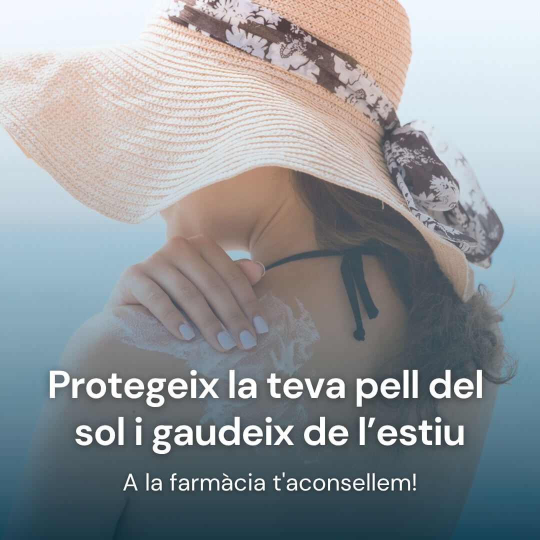Protegeix la teva pell del sol i gaudeix de l’estiu. A la farmàcia t'aconsellem!